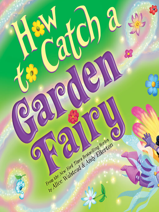 Title details for How to Catch a Garden Fairy by Alice Walstead - Available